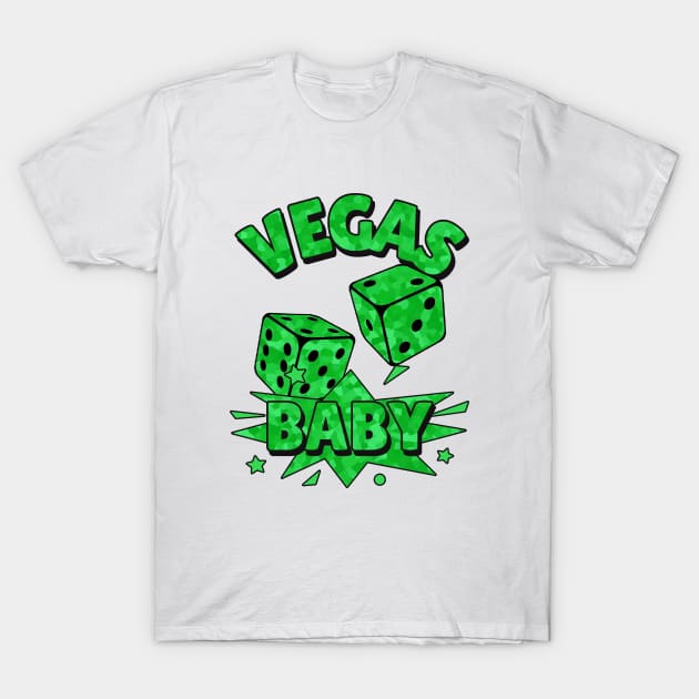 LAS Vegas Baby Roll The Dice Green T-Shirt by SartorisArt1